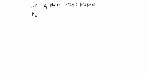 the-lattice-energy-of-nacl-is-786-kjmol-and-the-enthalpy-of-hydration-of-one-mole-of-gaseous-na-and-one-mole-of-gaseous-cl-ions-is-783-kjmol-calculate-the-enthalpy-of-solution-per-mole-of-so-63334