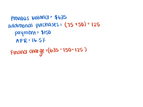 you-have-a-credit-card-account-with-a-previous-balance-of-635-you-added-two-additional-purchases-for-75-and-50-during-this-billing-period-you-made-a-payment-of-150-your-apr-is-165-using-the-92463