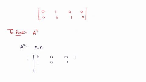 difficulty-given-the-matrix-to-a-compute-the-matrix-a4-ie-the-fourth-power-of-a-hint-there-is-a-simple-way-to-do-that-and-if-youve-solved-the-previous-question-it-should-be-obvious-write-the-46341