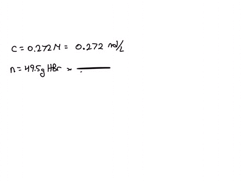 what-volume-of-a-0272-m-solution-of-hbr-is-needed-for-a-reaction-that-requires-495-g-of-hbr-answer-in-units-of-l-45043