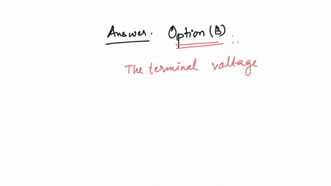 q-44-what-happens-to-the-terminal-voltage-of-a-cell-with-an-internal-resistor-as-the-current-drawn-from-the-cell-increases-a-the-terminal-voltage-remains-constant-b-the-terminal-voltage-decreases-line
