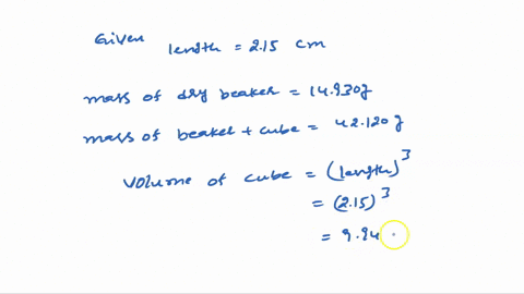 you-are-given-sample-of-an-unknown-metal-and-tasked-with-determining-its-density-luckily-the-metal-is-shaped-a5-perfect-cube-with-a-side-of-length-215-cm-you-obtain-clean_-dry-beaker-and-mea-86402