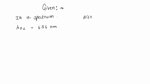 in-hydrogen-spectrum-the-wavelength-of-h-line-is-656-nm-whereas-in-the-spectrum-of-a-distant-galaxy-h-line-wavelength-is-706-nm-estimated-speed-of-the-galaxy-with-respect-to-earth-will-be