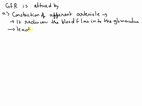 ddilation-of-efferent-arteriole-c-constriction-of-efferent-arteriole-b-dilation-of-afferent-arteriole-aconstriction-of-afferent-arteriole-6describe-how-glomerular-filtration-rate-ls-altered-55517