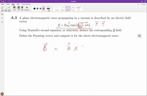 a-plane-electromagnetic-wave-propagating-in-a-vacuum-is-described-by-an-electric-field-vector-e-e0ex-exp-ikz-wt-using-maxwells-second-equation-or-otherwise-deduce-the-corresponding-b-field-define-the-
