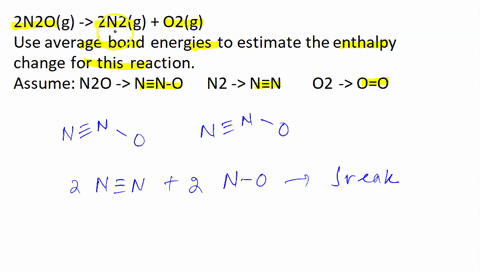 dinitrogen-monoxide-n2og-can-decompose-to-nitrogen-and-oxygen-gases-2n2og-2n2g-o2g-use-average-bond-energies-to-estimate-the-enthalpy-change-for-this-reaction-assume-n2o-nn-o-n2-nn-o2-oo-50086