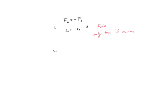 if-the-force-acting-on-two-object-are-equal-and-opposite-then-the-acceleration-acting-on-these-objects-will-also-be-equal-and-opposite-a-true-b-false-which-of-the-following-statementss-isare-56573