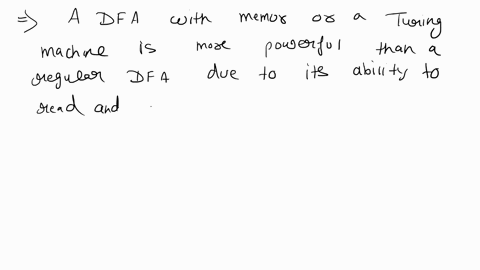 dfas-describe-really-powerful-machines-but-by-adding-an-extra-feature-we-can-build-an-even-more-powerful-model-imagine-that-you-can-now-connect-your-dfa-with-a-memory-ie-your-dfa-can-readwri-10253