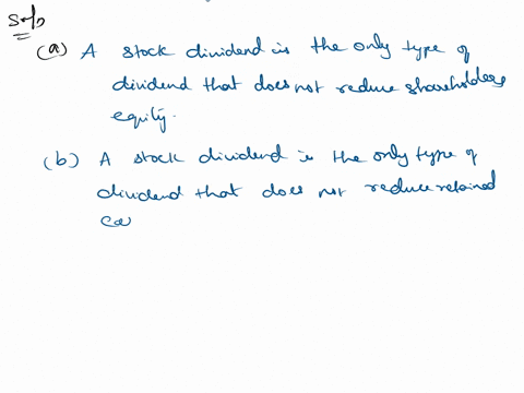 which-of-the-following-statements-about-stock-dividends-is-not-true-stock-dividend-is-the-only-type-of-dividend-that-does-not-reduce-stockholders-equity-stock-dividend-is-the-only-type-of-di-68894