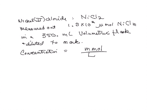 a-chemist-prepares-a-solution-of-nickeli1chlorideniclby-measuring-out-1510-mol-of-nickeli1-chloride-into-a-350mlvolumetric-flask-and-filling-the-flask-to-the-mark-with-water-calculate-the-co-94296