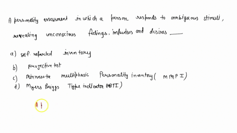 22-a-personality-assessment-in-which-a-person-responds-to-ambiguous-stimuli-revealing-unconscious-fe-17958