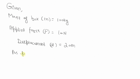 1-during-a-move-you-are-moving-a-box-of-100-kg-you-are-pushing-with-a-force-of-10n-for-20-meters-there-is-friction-and-the-box-is-moving-at-a-constant-velocity-how-much-energy-is-dissipated-22429