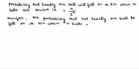 consider-the-balls-and-bins-model-where-n-balls-are-thrown-into-n-bins-at-random-what-is-the-expected-number-of-bins-with-exactly-one-ball-41167