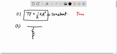 1-the-total-mechanical-energy-of-a-spring-is-12ka2-true-false-2-in-a-system-consisting-of-a-vertically-oscillating-spring-from-which-hangs-a-mass-attached-to-the-end-the-kinetic-energy-of-th-93014