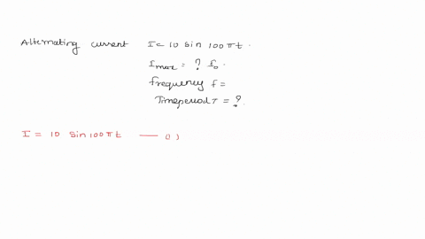 an-alternating-current-i-is-given-by-i10sin100t-find-the-maximum-value-of-current-frequency-and-time-period