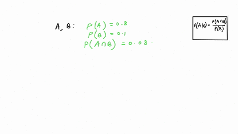 the-probability-of-a-is-080-the-probability-of-b-is-010and-the-probability-of-both-is-008-what-is-the-conditional-probability-of-a-given-b-are-a-and-b-independent-in-a-probability-sense-14712