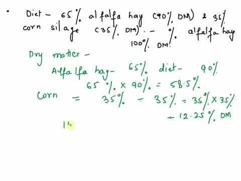 a-on-an-as-fed-basis-a-diet-contains-65-alfalfa-hay-90-dm-and-35-corn-silage-35-dm-calculate-the-percent-alfalfa-hay-and-corn-silage-in-a-100-dm-diet-b-balance-a-diet-for-55-tdn-using-corn-s-92236