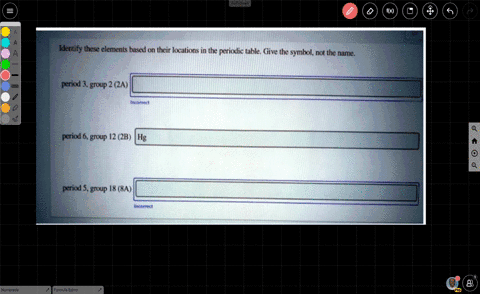 identify-these-elements-based-on-their-locations-in-the-periodic-table-give-the-symbol-not-the-name-period-3-group-2a-period-group-12-2b-hg-period-5-group-8-sa-incorrett-11112