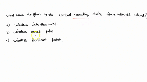 what-name-is-given-to-central-connecting-device-for-a-wireless-network-choose-one-awireless-interface-point-bwireless-access-point-cwireless-broadcast-ppint-25776