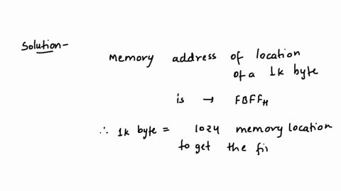 the-memory-address-of-the-last-location-of-a-1k-byte-memory-chip-is-given-as-fbffh-specify-the-memory-map-5-02-mark-the-memory-address-of-the-last-location-of-a-1k-byte-memory-chip-is-given-11433