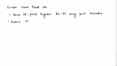 q4implement-a-very-simple-stack-dump-isr-for-an-os-when-a-hardfault-happensthe-isr-you-implement-should-dump-the-contents-of-the-registers-ro-r7-when-the-hardfault-happened-and-the-address-o-14282