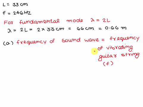 guitar-string-is-33-cm-long-and-oscillates-in-its-fundamental-mode-with-frequency-f-246-hz-and-wavelength-a-consider-the-sound-waves-produced-by-the-vibrating-string-a-is-the-frequency-of-th-64128