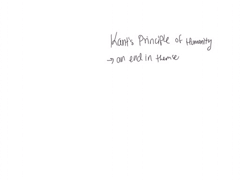 question-6-1-pts-kants-principle-of-humanity-states-that-we-must-always-treat-human-beings-as-and-end-in-themselves-and-never-as-a-mere-means-true-false