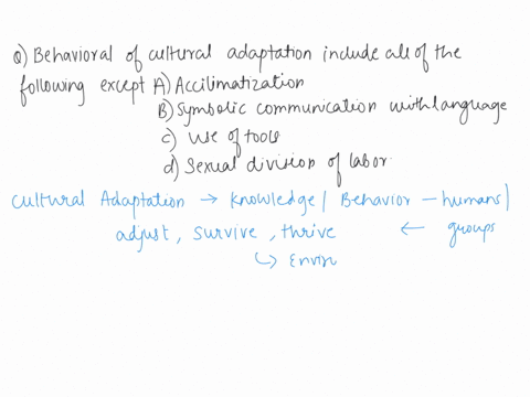 behavioral-of-cultural-adaptations-include-all-of-the-following-except-group-of-answer-choices-acclimatization-symbolic-communication-with-language-the-use-of-tools-sexual-division-of-labor-11174