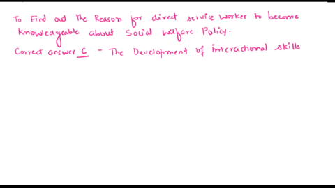 which-is-not-an-important-reason-for-direct-service-workers-to-become-knowledgeable-about-social-welfare-policya-public-policies-affect-the-services-they-can-mobilize-on-behalf-of-clientsb-c-58705