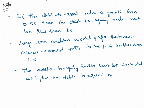 which-one-of-the-following-statements-is-correct-if-the-debt-to-assets-ratio-is-greater-than-050-then-the-debt-to-equity-ratio-must-be-less-than-10-long-term-creditors-would-prefer-the-times-42406