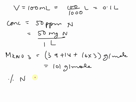calculate-the-theoretical-mass-of-potassium-nitrate-kno3-required-to-prepare-100-ml-solution-with-a-concentration-of-50-ppm-n-98665