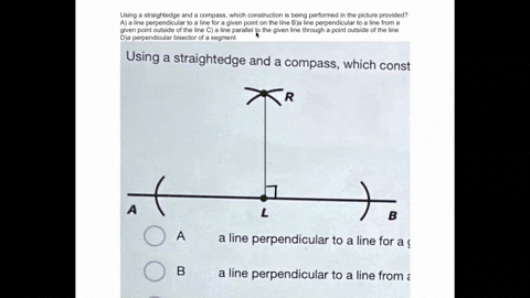 using-a-straightedge-and-a-compass-which-construction-is-being-performed-in-the-picture-provided-a-a-line-perpendicular-to-a-line-for-a-given-point-on-the-line-ba-line-perpendicular-to-a-lin-19791