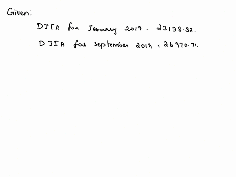 in-january-2019-the-dow-jones-industrial-average-djia-was-2313882-by-september-2019-the-djia-was-2697071-construct-an-index-value-for-september-2019-using-january-2019-as-the-base-100-and-in-17558