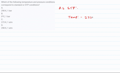 which-of-the-following-temperature-and-pressure-conditions-correspond-to-standard-or-stp-conditions-a-298-k-1-bar-b-0oc-1-bar-c-273-k-1-atm-d-298-k-1-atm-73607