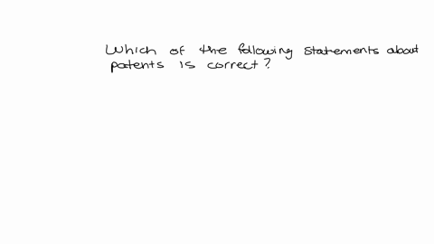 which-of-the-following-statements-about-patents-is-correct-aa-patent-on-a-product-prevents-any-other-producer-from-making-and-selling-similar-products-obpatents-last-an-indefinite-period-of-08845