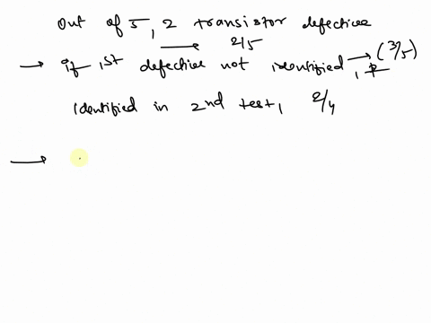a-bin-of-5-transistors-is-known-to-contain-2-that-are-defective-the-transistors-are-tested-one-at-a-time-until-both-defective-transistors-have-been-identified-denote-n1-the-number-of-tests-u-88296