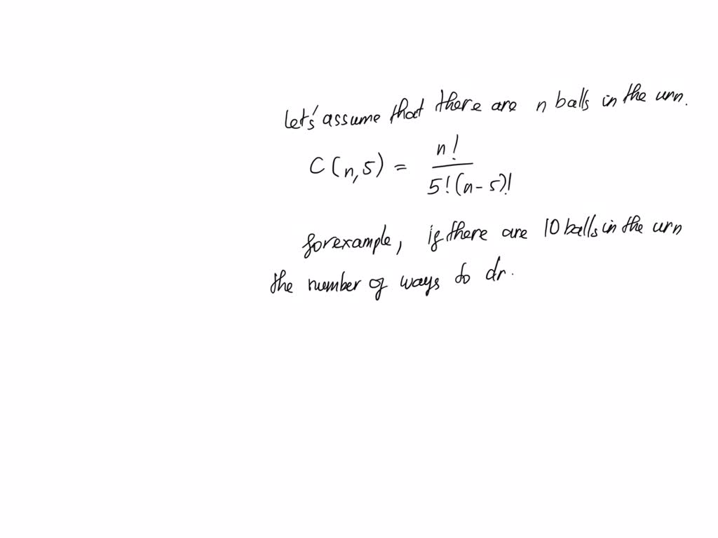 SOLVED Five balls are to be drawn randomly from an urn. In how many