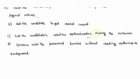 while-reviewing-job-applications-you-notice-that-one-candidate-who-looks-qualified-did-not-sign-the-consent-form-what-should-you-do-a-check-the-candidates-references-and-backgrounds-without-03054