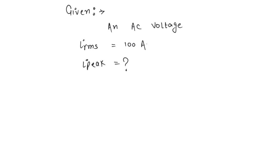 SOLVED: The rms value of current in an ac circuit is 100 A. The peak ...