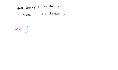 9-a-bucket-full-of-water-is-to-be-drawn-from-a-well-the-full-bucket-weighs-20-lbs_-while-the-rope-attached-to-the-bucket-weighs-02-lbs-ft-what-is-the-work-done-in-foot-pounds-in-raising-the-95289