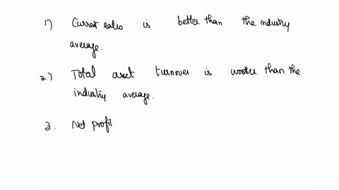 and-also-compare-witn-tne-mnaustry-average_-ratiq-industry-average-return-on-equity-8-profit-margin-7-iii-current-ratio-21-debt-to-total-assets-35-average-collection-period-15-days-discuss-t-06768