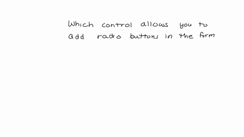 which-control-allows-you-to-add-radio-buttons-in-the-form-group-of-answer-choices-check-box-the-option-group-web-browser