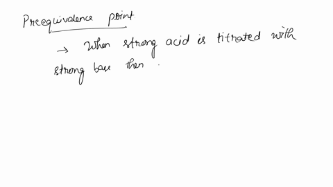 at-the-preequivalence-point-of-strong-acid-titrated-with-strong-base-the-hydronium-and-hydroxide-ions-are-present-in-equal-concentration-and-the-hydronium-ion-concentration-is-derived-direct-99693