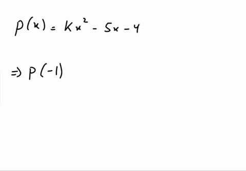 if-1-is-a-zero-of-the-quadratic-polynomialpx-kx2-5x-4then-find-the-value-of-k-63542