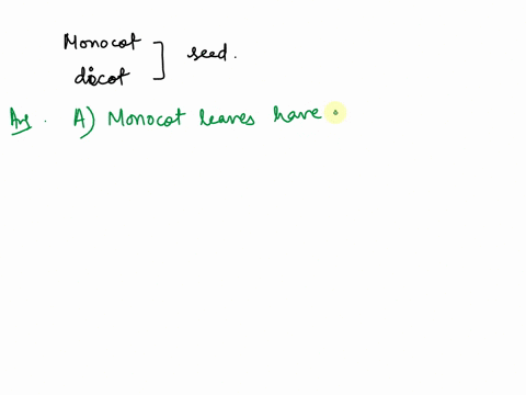 which-of-the-following-helps-identify-leaves-as-monocot-or-dicot-a-monocot-leaves-have-parallel-veins-dicot-leaves-have-a-network-of-veins-b-monocot-leaves-are-arranged-alternately-on-the-st-01733