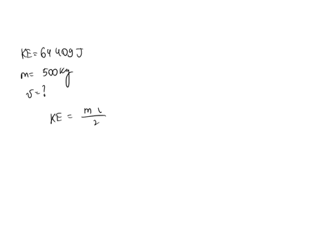 the-kinetic-energy-of-a-motorcycle-and-driver-is-64409-j-if-their-total-mass-is-500-kg-what-is-their-velocity-in-ms