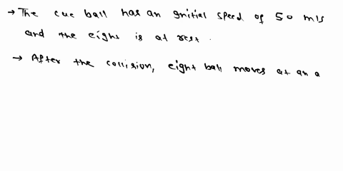 in-pool-game-the-cue-ball-which-has-an-initial-speed-of-50-ms-makes-an-elastic-collision-with-the-cight-ball-which-is-initially-at-rest-after-the-collision-the-eight-ball-moves-at-an-angle-o-70887
