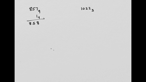 a-write-the-next-whole-number-after-857-nine-in-the-base-nine-system-nine-b-write-the-next-whole-number-after-1022three-in-the-base-three-system-three-05805