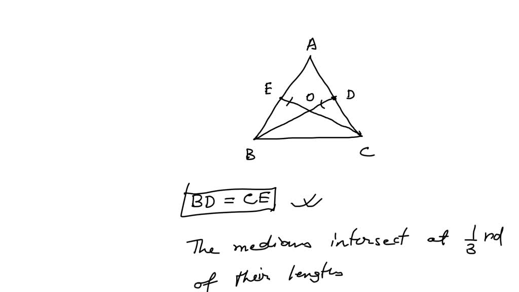 Solved In Δabc Medians Bd And Ce Are Equal And Intersect Each Other At O Prove That Δabc Is 0646