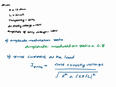 pulse-width-modulation-is-used-to-provide-a-60-hz-voltage-across-a-series-rl-load-with-r-12-ohms-and-l-20-mh-the-dc-supply-voltage-is-150-v-the-amplitude-of-the-60-hz-voltage-is-to-be-120-v-60314